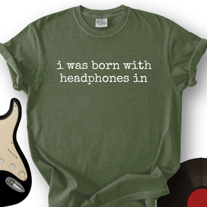 Born with Headphones In T-Shirt