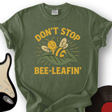 Don't Stop Bee-leafin' T-Shirt