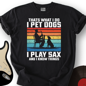I Pet Dogs With Sax T-Shirt