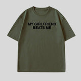 My Girlfriend Beats Me Tee