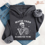 Yarn Is Addicted To Me Hoodie