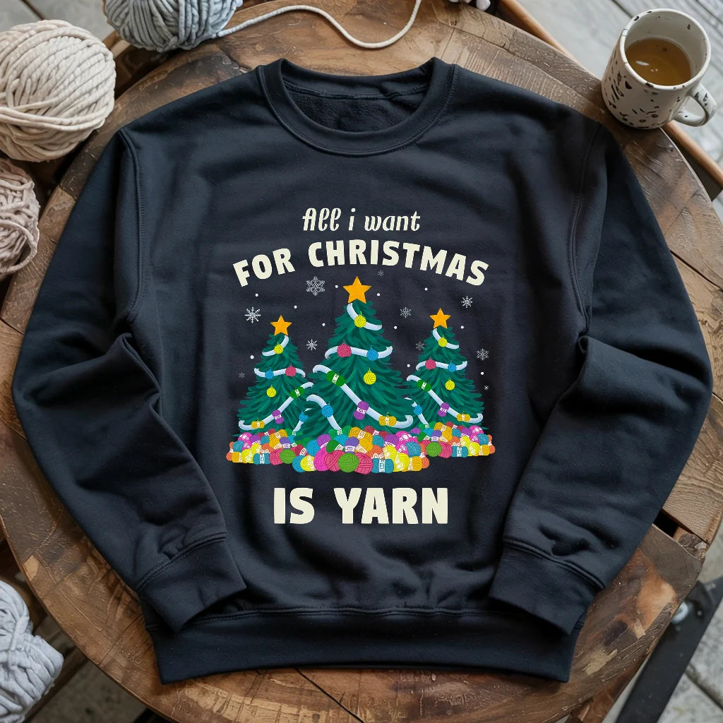 All I Want Is Yarn Sweatshirt