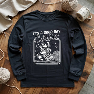 Good Day To Crochet Long Sleeve T-shirt
