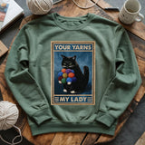 Your Yarn My Lady Sweatshirt