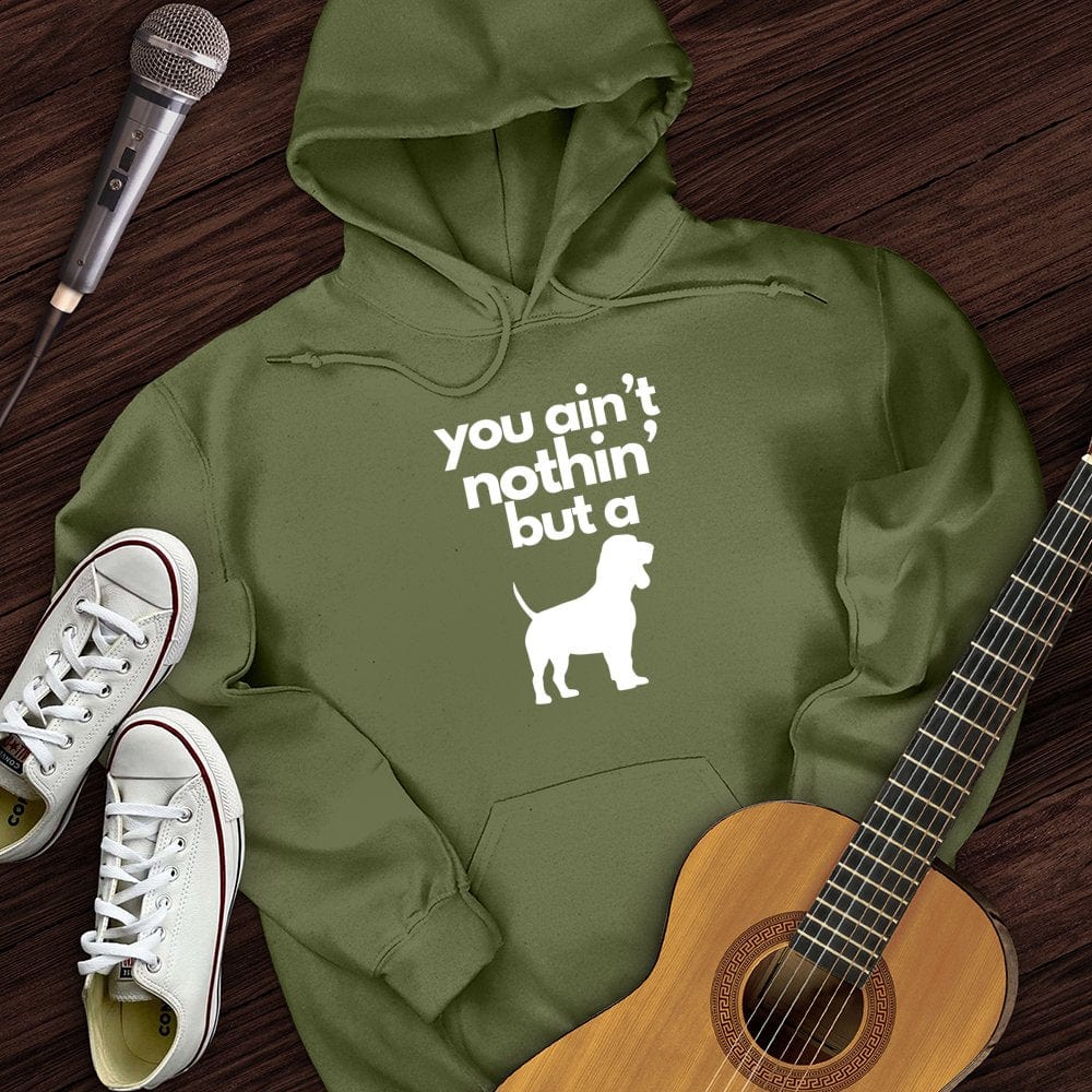 Ain't Nothin' Dog Hoodie