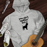 Ain't Nothin' Dog Hoodie