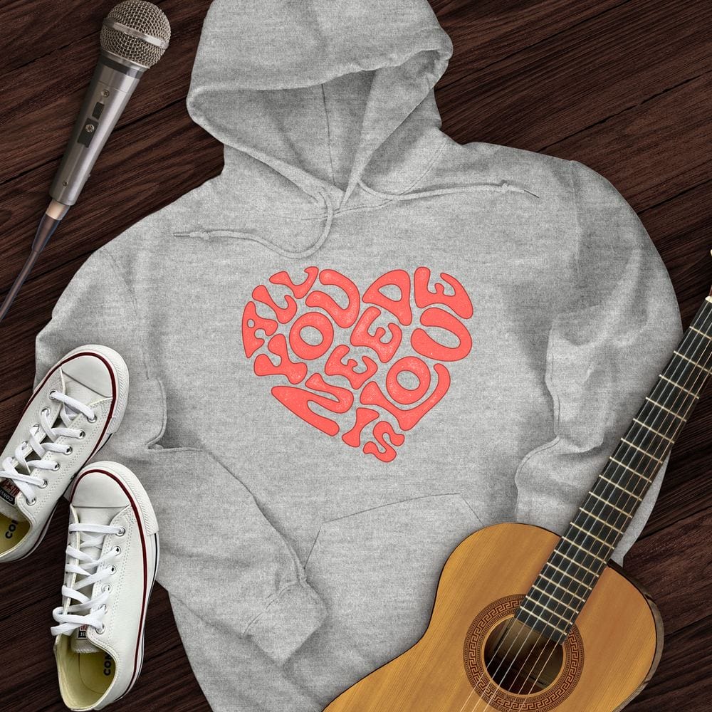 All You Need Is Love Hoodie