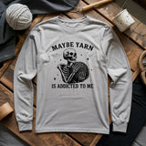 Yarn Is Addicted To Me Long Sleeve T-shirt