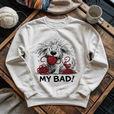 My Bad Sweatshirt